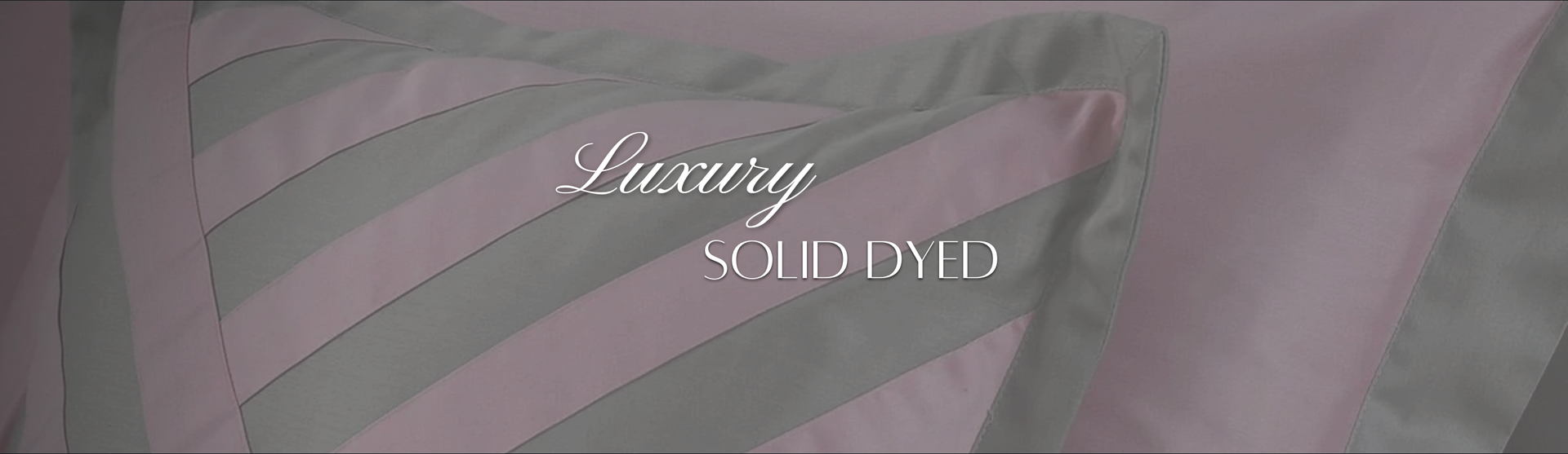 Bedding - Luxury - Solid Dyed